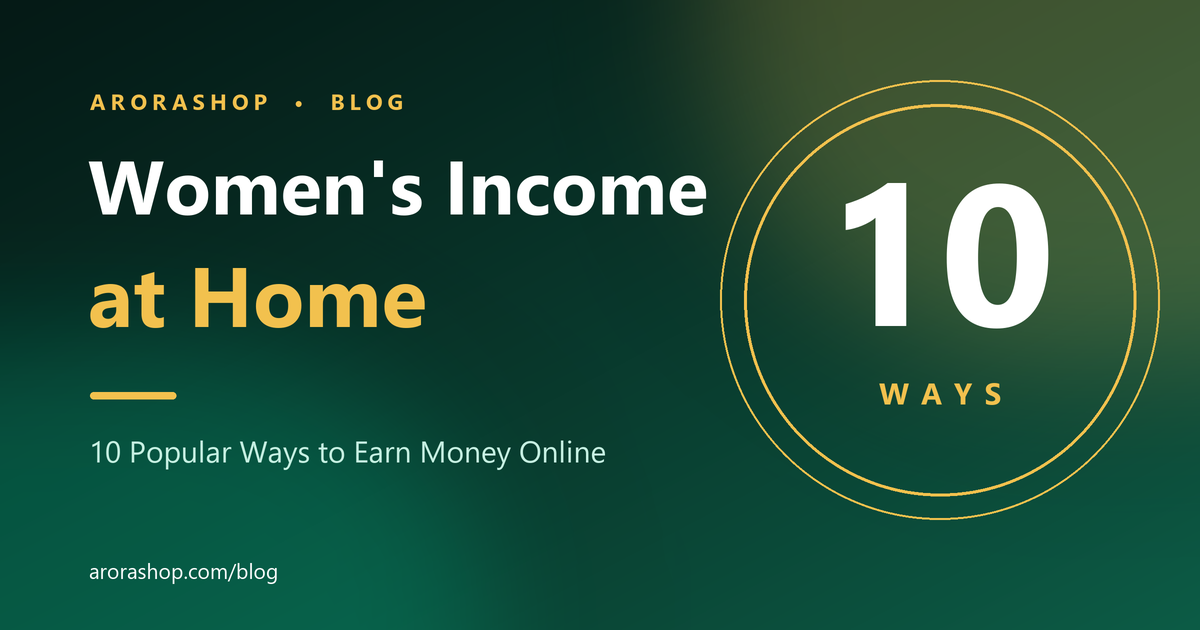 Women's Income at Home: 10 Popular Ways to Earn Money