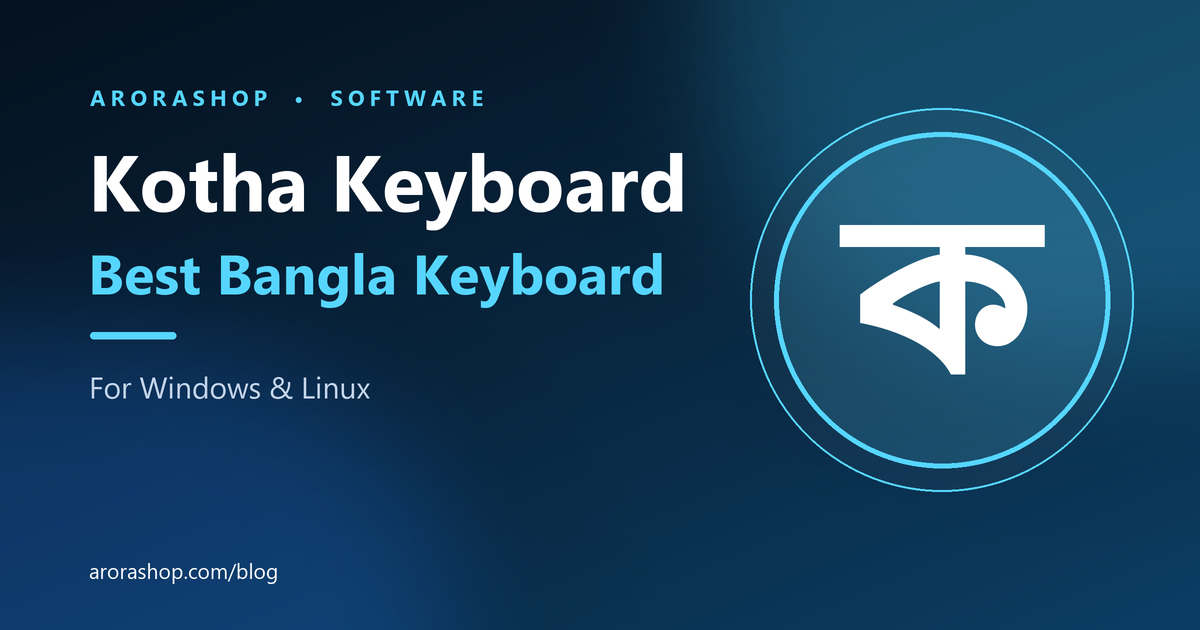 Kotha Keyboard: Best Bangla Keyboard for Windows and Linux